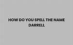 How to Spell Darrell?