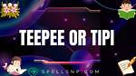 How to Spell Teepee