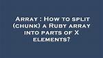 How to Split (Chunk) a Ruby Array into Parts of X Elements? [Duplicate]