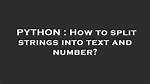 How to Split Strings into Text and Number?