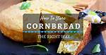 How to Store Cornbread