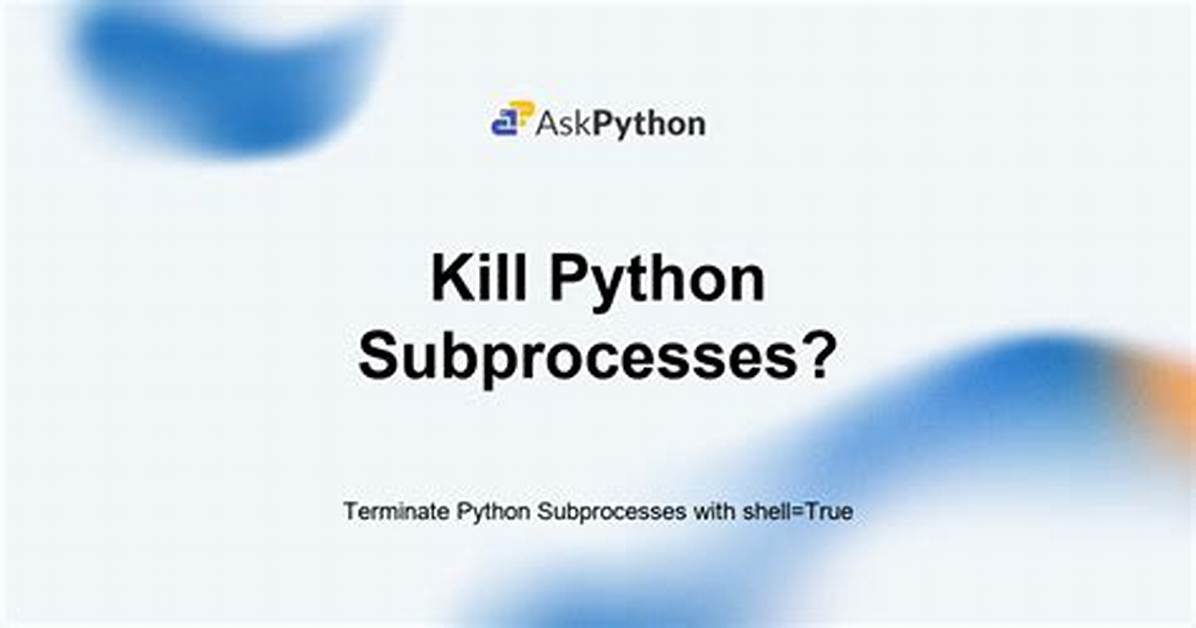 How to Terminate a Python Subprocess Launched with Shell=True