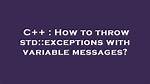 How to Throw Std: :Exceptions with Variable Messages?
