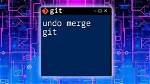 How to Undo Merge Git?