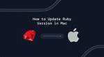 How to Update Ruby Version 2.0.0 to the Latest Version in Mac Osx Yosemite?