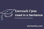 How to Use Encroach Upon?