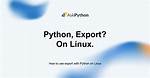 How to Use Export with Python on Linux