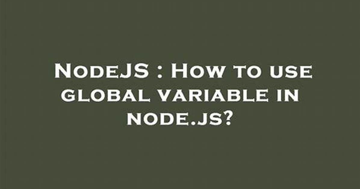 How to Use Global Variable in Node. Js?