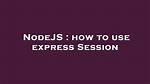 How to Use Session Variable with Nodejs?