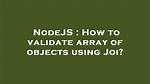 How to Validate Array of Objects Using Joi?