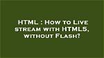Html: Stream Video in Browser Without Making It Easy to Download Mp4