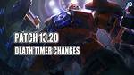 Huge Death Timer Changes Coming to Patch 13.20