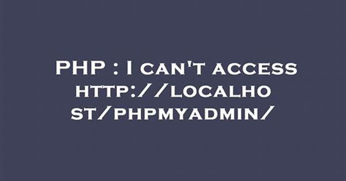 I Can't Access Http: //Localhost/Phpmyadmin/