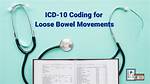Icd 10 Code for Loose Stools