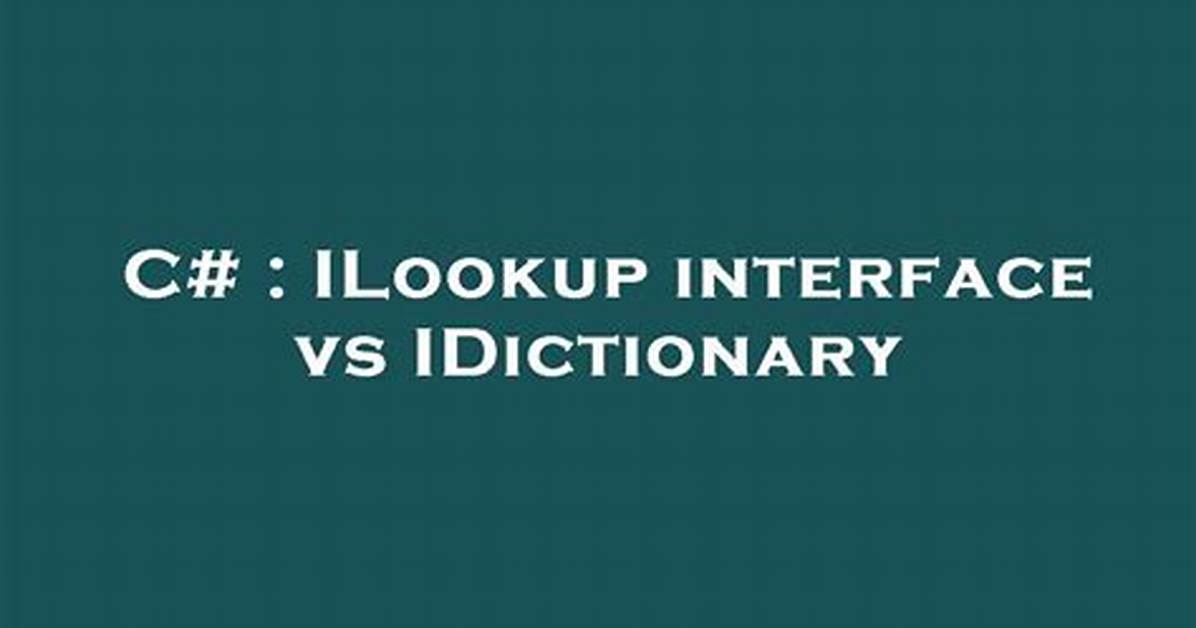Ilookup Interface vs Idictionary