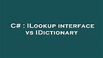 Ilookup Interface vs Idictionary
