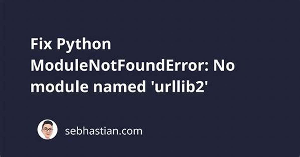 Import Error: No Module Name Urllib2
