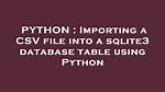 Importing a Csv File into a Sqlite3 Database Table Using Python