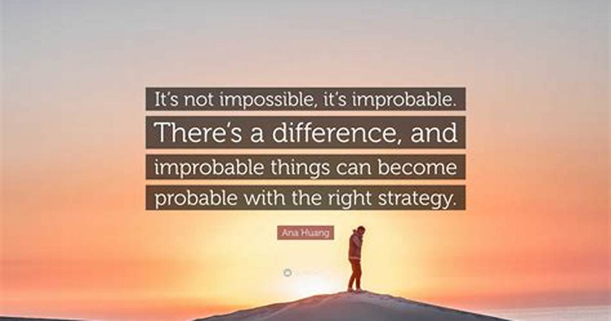 Improbable vs Impossible?