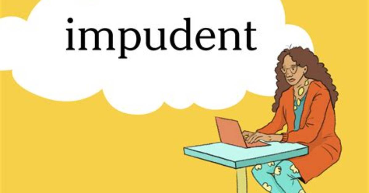 Impudent