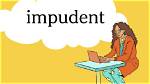 Impudent