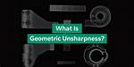 In Order to Decrease Geometric Unsharpness?