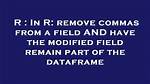 In R: Remove Commas from a Field and Have the Modified Field Remain Part of the Dataframe