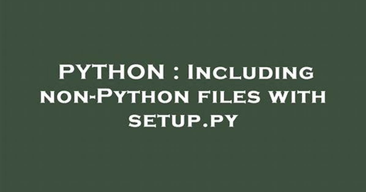 Including Non-Python Files with Setup. Py