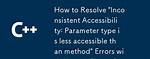 Inconsistent Accessibility: Parameter Type Is Less Accessible Than Method