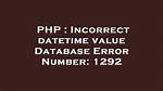 Incorrect Datetime Value Database Error Number: 1292