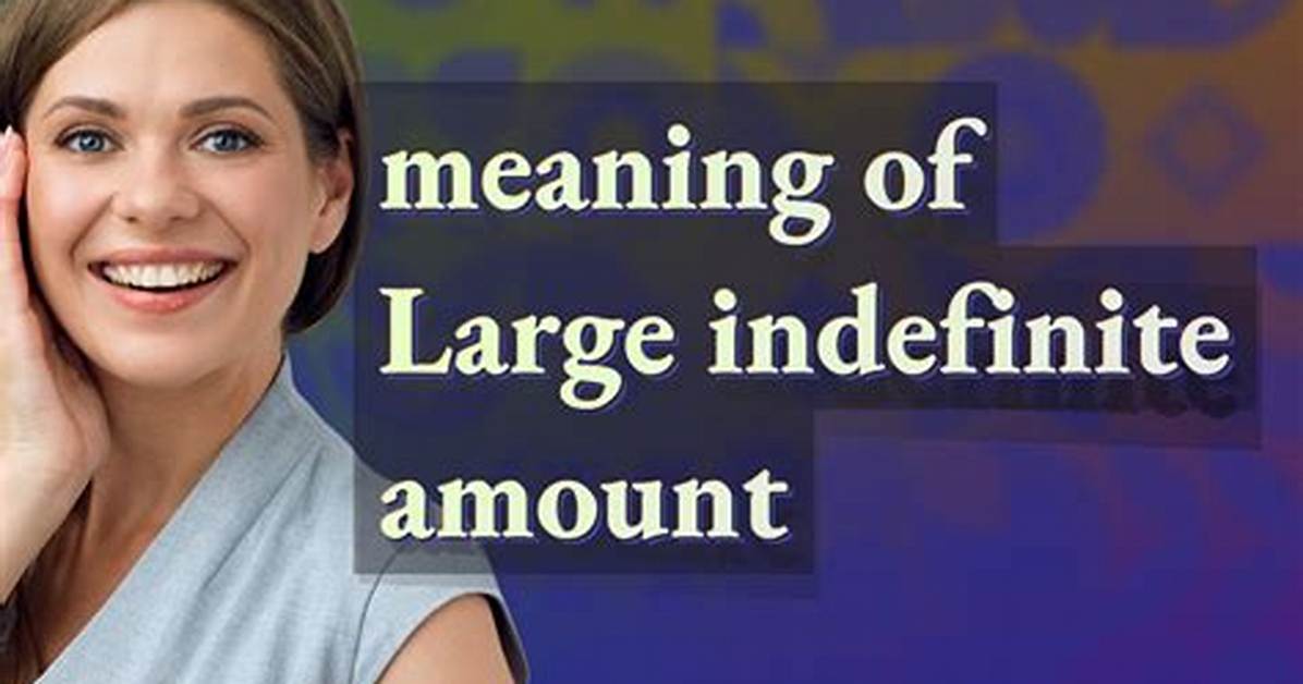Indefinite Amount