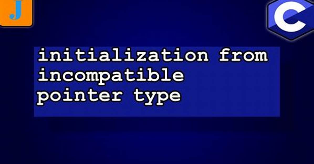 Initialization from Incompatible Pointer Type Warning When Assigning to a Pointer