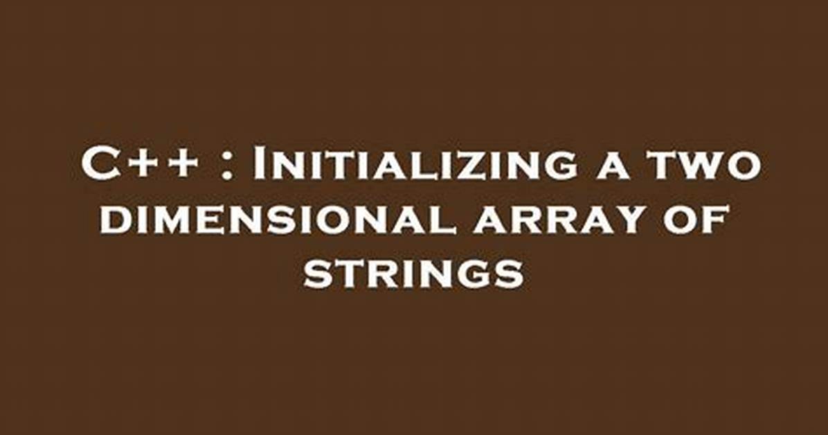 Initializing a Two Dimensional Array of Strings