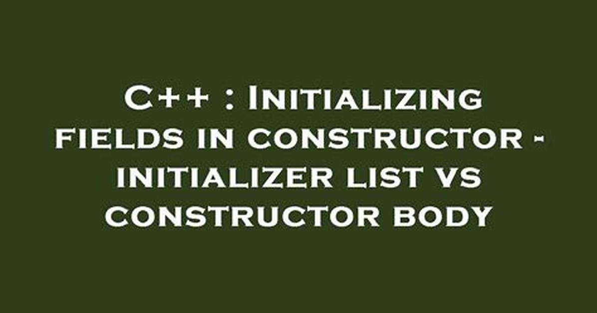 Initializing Fields in Constructor - Initializer List vs Constructor Body [Duplicate]