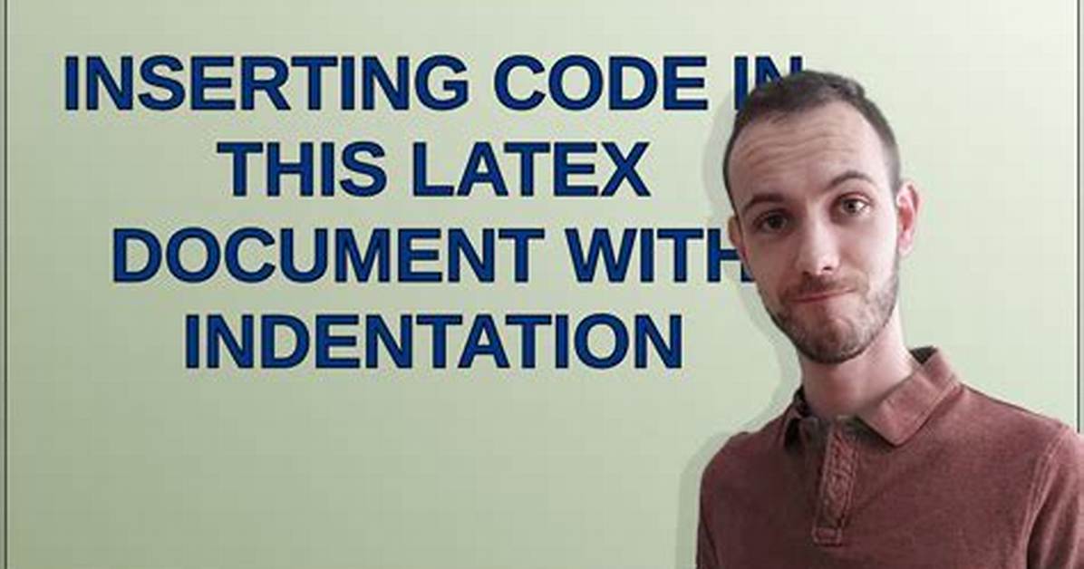 Inserting Code in This Latex Document with Indentation