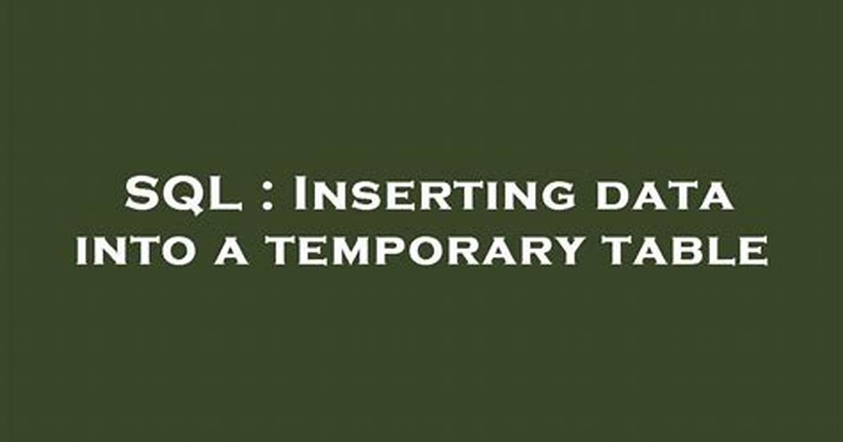 Inserting Data into a Temporary Table