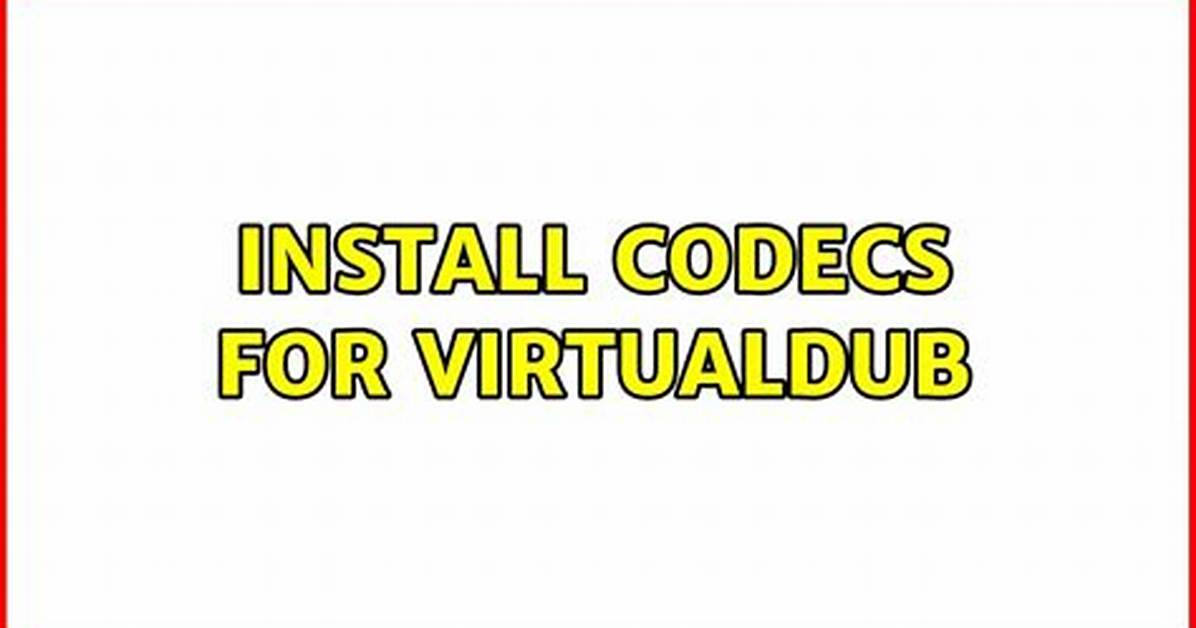 Install Codecs for Virtualdub