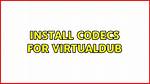 Install Codecs for Virtualdub