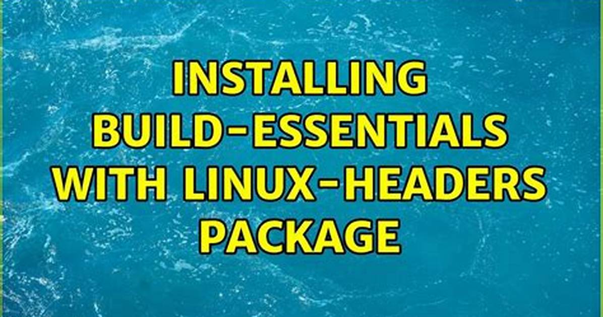 Installing Build-Essentials with Linux-Headers Package