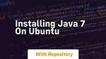 Installing Java 7 on Ubuntu
