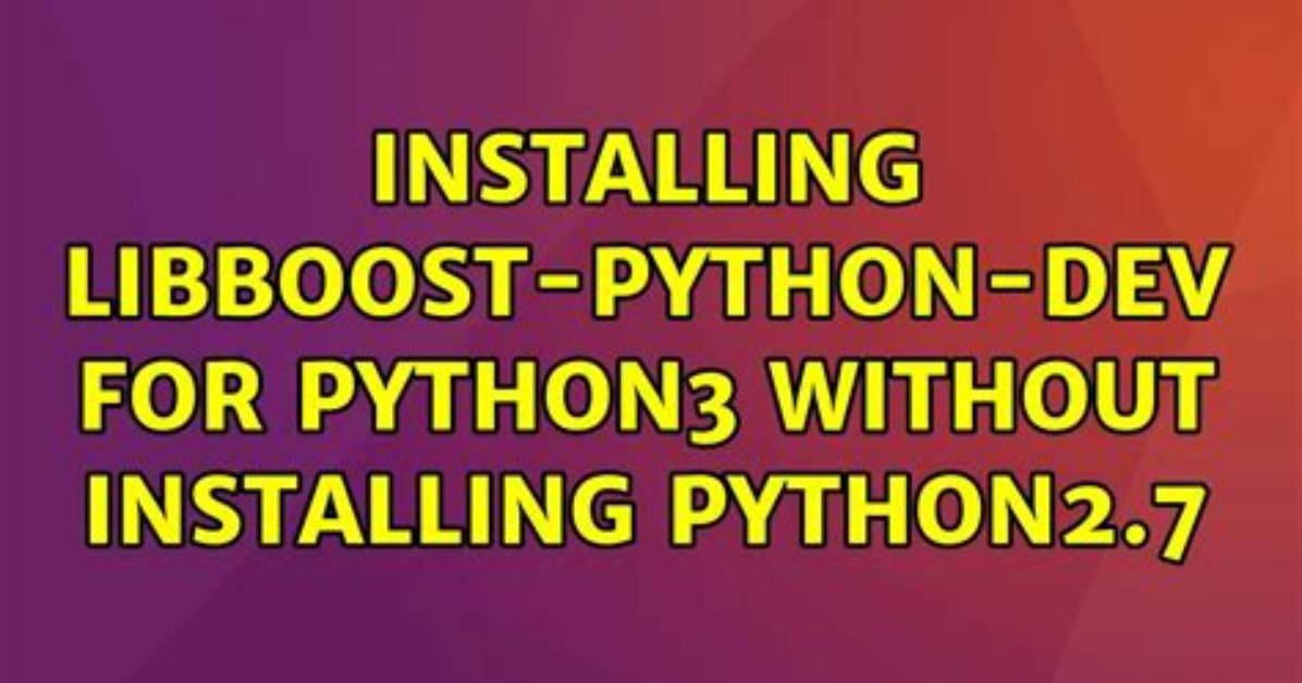 Installing Libboost-Python-Dev for Python3 Without Installing Python2.7