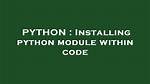 Installing Python Module Within Code