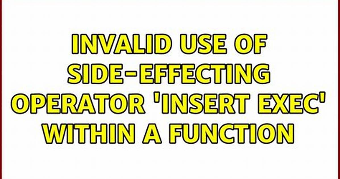 Invalid Use Side-Effecting Operator Insert Within a Function