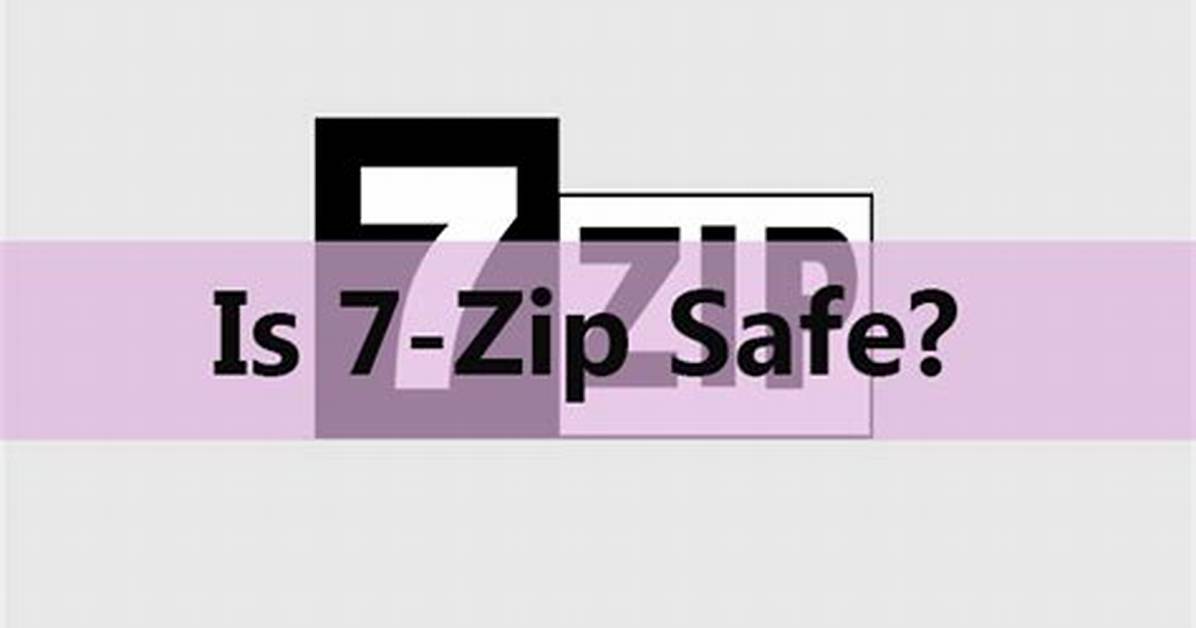 Is 7Zip Safe