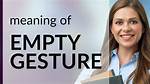 Is an Empty Gesture?