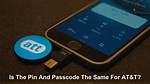Is At&T Passcode Same as Pin? Check This out | What Is My At&T Passcode