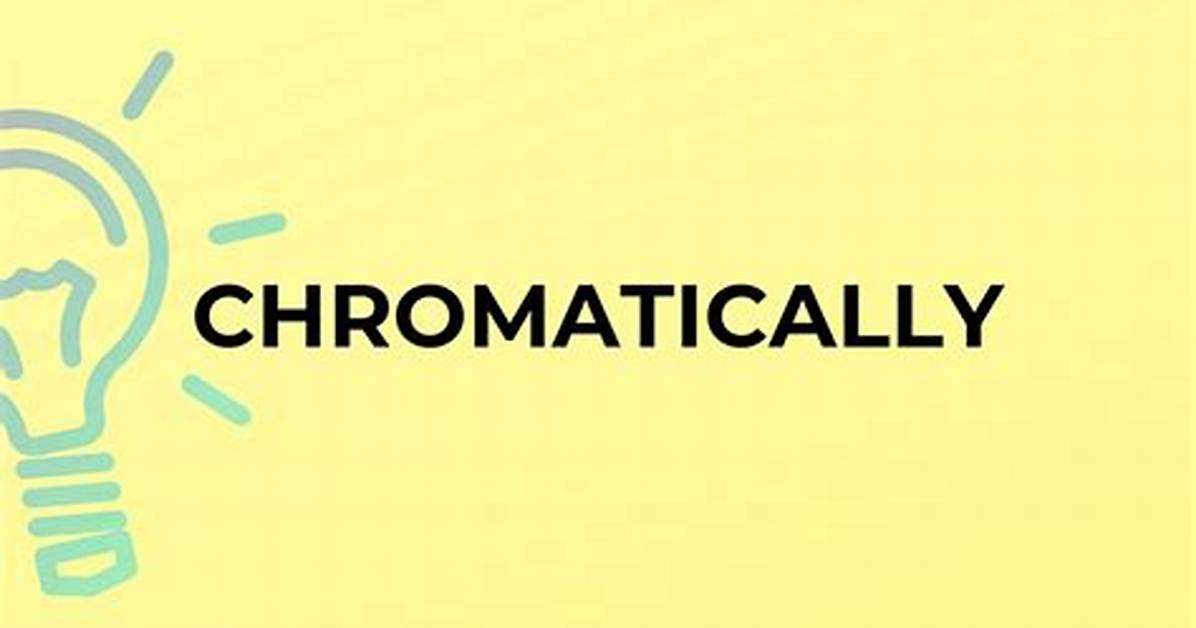 Is Chromatically a Word?