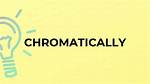 Is Chromatically a Word?