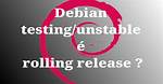 Is Debian Testing Rolling?