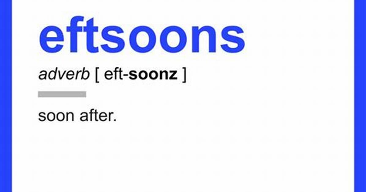 Is Eftsoons a Word?